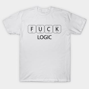 F**k logic black science humor T-Shirt